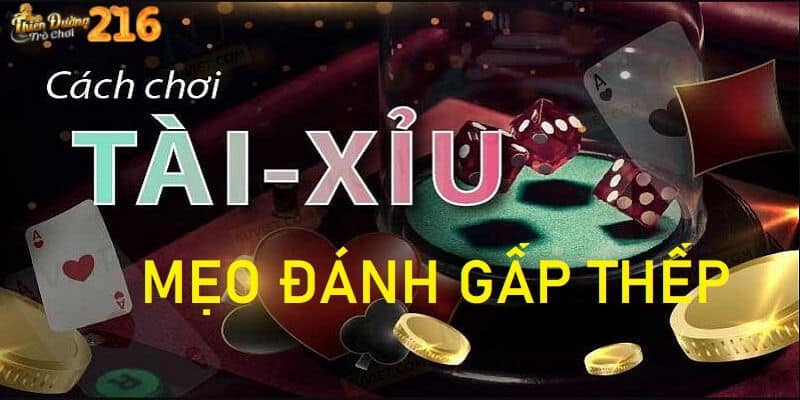 Phương pháp gấp thếp khi chơi Tài Xỉu